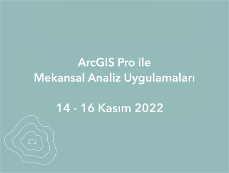 ArcGIS Pro ile Mekansal Analiz Uygulamaları