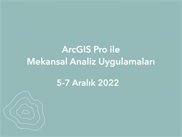 ArcGIS Pro ile Mekansal Analiz Uygulamaları